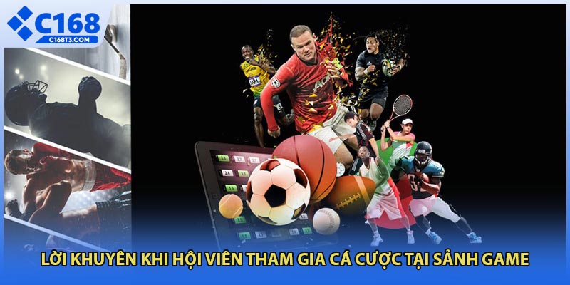 Lời khuyên khi hội viên tham gia cá cược tại sảnh game